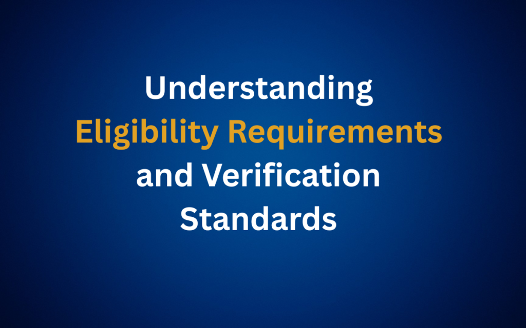 understanding-eligibility-requirements-and-verification-standards